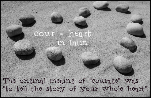 Cour=Heart in Latin.  The original meaning of courage was to tell the story of your whole heart. Poster by Bergen and ASsociates in Winnipeg